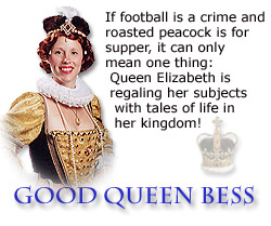 Queen Elizabeth / Good Queen Bess